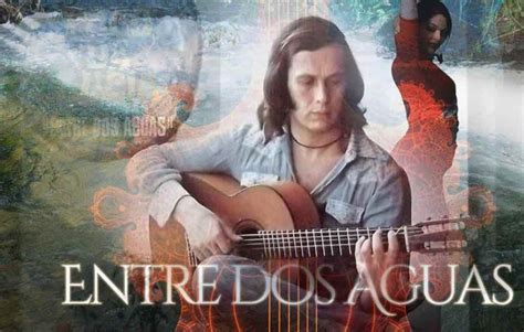 Entre Dos Aguas – A Soulful Lament Merging Passionate Guitar Strums with Haunting Vocal Melodies