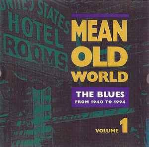 Mean Old World Blues: This Gripping Blues Ballad Delves into the Raw Emotions of Loss and Yearning for Better Days