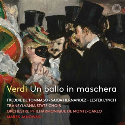 “Un Ballo in Maschera” A Triumphant Celebration of Dramatic Tension and Lyrical Beauty